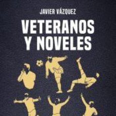 Libros: VETERANOS Y NOVELES - VÁZQUEZ BARQUERO, JAVIER. Lote 400960269