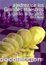 Libros: Ajedrez de los Grandes Maestros, jugada a jugada - John Nunn