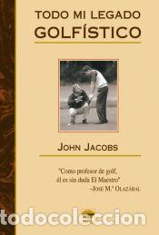 Libros: TODO MI LEGADO GOLF&Iacute;STICO - Jacobs, John - Foto 1
