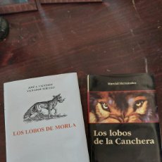 Libros: LOS LOBOS DE MORLA ,Y LOS LOBOS DE LA CANCHERA CAZA Y MEDIO AMBIENTE