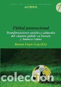 Libros: F&uacute;tbol postnacional - Transformaciones sociales y culturales del &laquo;deporte global&raquo; en Europa y