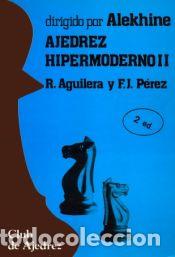 Libros: Ajedrez hipermoderno. Vol. II - P&eacute;rez, F. J.; Aguilera, Ricardo