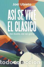 Libros: As&iacute; se vive el Cl&aacute;sico - Ubieto, Joel