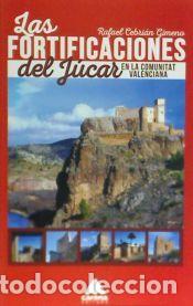 Libros: Las fortificaciones del J&uacute;car en la Comunitat Valenciana - Cebrian Gimeno, Rafael