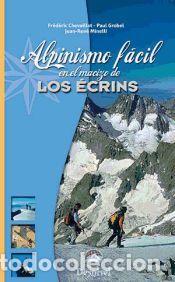 Libros: ALPINISMO FACIL EN EL MACIZO DE LOS ECRINS - Fr&eacute;d&eacute;ric Chevaillot, Paul Grobel y Jean-Ren&eacute; Minelli