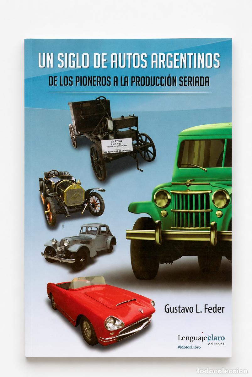 Libros: Gustavo L. Feder &ndash; Un siglo de autos argentinos. De los pioneros a la producci&oacute;n seriada &ndash; LM
