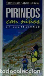Libros: PIRINEOS CON NI&Ntilde;OS. 34 EXCURSIONES - Riverola Morera, V&iacute;ctor ; Nikitina, Jekaterina