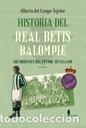 Libros: Historia del Real Betis Balompi&eacute; - Campo Tejedor, Alberto del
