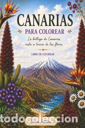Libros: CANARIAS PARA COLOREAR LA BELLEZA DE CANARIAS A TRAV&Eacute;S DE LAS FLORES: LIBRO PARA COLOREAR - DO&Ntilde;A
