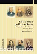 Libri: L&iacute;deres para el pueblo republicano: liderazgo pol&iacute;tico en el republicanismo espa&ntilde;ol del siglo XIX -