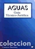 Libros: Aguas. Gu&iacute;a T&eacute;cnico-Jur&iacute;dica - BAUTISTA PAREJO, CARMEN