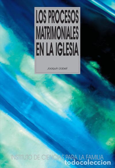 Libri: Los procesos matrimoniales en la iglesia - Joaqu&iacute;n Llobell
