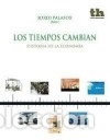 Libros: Los tiempos cambian : historia de la Econom&iacute;a - Jordi Palafox ; Concepci&oacute;n Betr&aacute;n P&eacute;rez ; Salvador