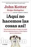 Libri: &iexcl;Aqu&iacute; no hacemos las cosas as&iacute;! - KOTTER, JOHN/RATHGEBER, HOLGER
