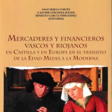 Libros: MERCADERES Y FINANCIEROS VASCOS Y RIOJANOS (VV.AA.) CASTILLA EDICIONES 2018. Lote 142729806