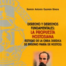 Libros: DERECHO Y DERECHOS FUNDAMENTALES: LA PROPUESTA HOSTOSIANA (R.A. GUZMÁN RIVERA) F.U.E. 2019. Lote 165948250