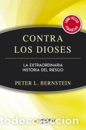 Libri: Contra los Dioses: La extraordinaria historia del riesgo - Bernstein, Peter L.
