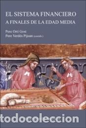 Libros: El sistema financiero a finales de la Edad Media:Agentes, instrumentos y m&eacute;todos - Ort&iacute; Gost, Pere;