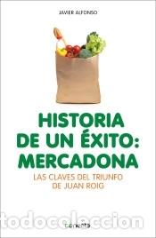 books: Historia de un &eacute;xito: Mercadona, Las claves del triunfo de Juan Roig - Javier Alfonso