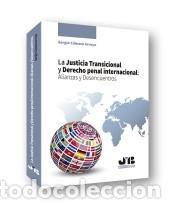 Livres: La Justicia Transicional y Derecho penal internacional: Alianzas y Desencuentros. - Sergio C&aacute;mara