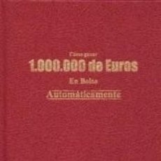 Libri: CÓMO GANAR 1.000.000 DE EUROS EN BOLSA AUTOMÁTICAMENTE - LICHELLO, ROBERT