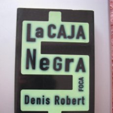Libros: LIBRO LA CAJA NEGRA, DENIS ROBERT, 1ª EDICIÓN 2003, EDITORIAL FOCA, NUEVO-A ESTRENAR