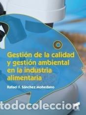 Livres: Gesti&oacute;n de la calidad y gesti&oacute;n ambiental en la industria alimentaria - S&aacute;nchez Mohedano, Rafael