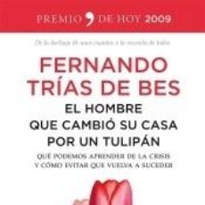 Libros: EL HOMBRE QUE CAMBIÓ SU CASA POR UN TULIPÁN - FERNANDO TRÍAS DE BES. Lote 309307528