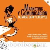 Livres: Marketing y comunicaci&oacute;n de moda, lujo y lifestyle - S&aacute;nchez Valle, Mar&iacute;a; Paricio Esteban, Mar&iacute;a