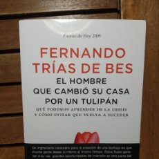 Libros: FERNANDO TRÍAS DE BES EL HOMBRE QUE CAMBIÓ SU CASA POR UN TULIPÁN. Lote 322226108