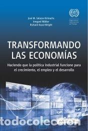 Libros: TRANSFORMANDO LAS ECONOM&Iacute;AS . Haciendo que la pol&iacute;tica industrial funcione para el crecimiento, el
