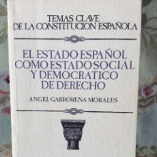 Libri: EL ESTADO ESPAÑOL COMO ESTADO SOCIAL Y DEMOCRATICO DE DERECHO. ANGELGARRORENA MORALES