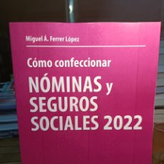 Libros: CÓMO CONFECCIONAR NÓMINAS Y SEGUROS SOCIALES 2022 MIGUEL ÁNGEL FERRER LÓPEZ ECONOMÍA CONTABILIDAD. Lote 338329658