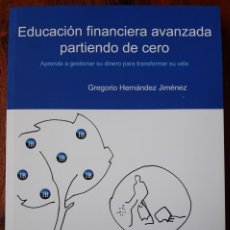 Libri: EDUCACIÓN FINANCIERA AVANZADA PARTIENDO DE CERO, GREGORIO HERNÁNDEZ JIMÉNEZ
