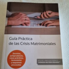 Libros: GUÍA PRÁCTICA DE LAS CRISIS MATRIMONIALES DOCTRINA, JURISPRUDENCIA, CASOS PRÁCTICOS, FORMULARIOS Y E. Lote 348253563