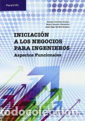 Libri: INICIACI&Oacute;N A LOS NEGOCIOS PARA INGENIEROS. Aspectos funcionales - ESTEBAN FERN&Aacute;NDEZ S&Aacute;NCHEZ;