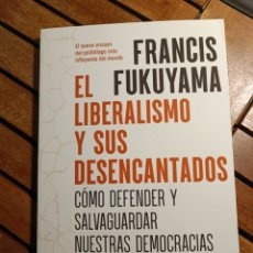 Libros: EL LIBERALISMO Y SUS DESENCANTADOS CÓMO DEFENDER Y SALVAGUARDAR DEMOCRACIAS FRANCIS FUKUYAMA