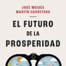 Libros: EL FUTURO DE LA PROSPERIDAD - MARTÍN CARRETERO, JOSÉ MOISÉS. Lote 363508230