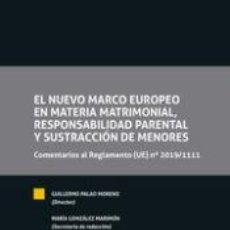 Libros: EL NUEVO MARCO EUROPEO EN MATERIA MATRIMONIAL, RESPONSABILIDAD PARENTAL Y SUSTRACCIÓN DE MENORES -. Lote 363513260