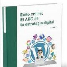 Libros: ÉXITO ONLINE: EL ABC DE TU ESTRATEGIA DIGITAL - REINA MURO, ANTONIO. Lote 363635615