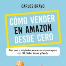 Libros: CÓMO VENDER EN AMAZON DESDE CERO - BRAVO, CARLOS. Lote 364028726