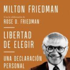 Libros: LIBERTAD DE ELEGIR - MILTON FRIEDMAN CON LA COLABORACIÓN DE ROSE D. FRIEDMAN. Lote 365968266