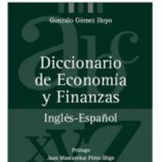 Libros: DICCIONARIO DE ECONOMÍA Y FINANZAS : INGLÉS-ESPAÑOL - GOMEZ HOYO, GONZALO. Lote 366203916