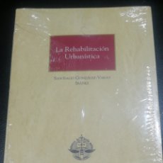 Libros: LA REHABILITACION URBANISTICA. SANTIAGO GONZALEZ-VARAS. ARANZADI. IMPORTANTE TRABAJO, BIEN DOCUMENTA. Lote 366810531