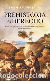 B&uuml;cher: Prehistoria del derecho - Ribas Alba, Jos&eacute; Mar&iacute;a