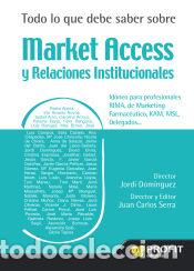 Libri: Todo lo que debe saber sobre Market Access y Relaciones Institucionales - Serra Bosch, Juan Carlos