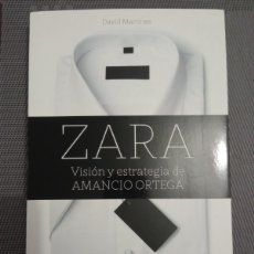 Libros: ZARA. VISIÓN Y ESTRATEGIA DE AMANCIO ORTEGA. DAVID MARTÍNEZ.. Lote 400804329