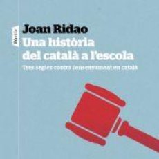 Libros: UNA HISTÒRIA DEL CATALÀ A LESCOLA - RIDAO MARTÍN, JOAN. Lote 401037984