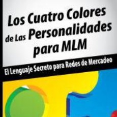 Libros: LOS CUATRO COLORES DE LAS PERSONALIDADES PARA MLM - TOM BIG AL SCHREITER. Lote 401442019