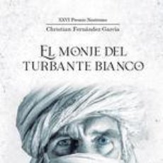 Libros: EL MONJE DEL TURBANTE BLANCO - FERNÁNDEZ GARCÍA , CHRISTIAN. Lote 401692204